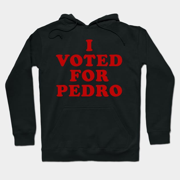 I VOTED FOR PEDRO Hoodie by CustomPortraitsWorld